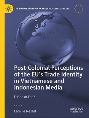 cover image of Post-Colonial Perceptions of the EU's Trade Identity in Vietnamese and Indonesian Media